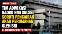 Tim Advokasi BADKO HMI Sulsel Soroti Pencairan Pembiayaan BRI di Tengah Sengketa Proyek