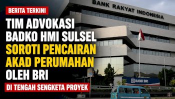 Tim Advokasi BADKO HMI Sulsel Soroti Pencairan Pembiayaan BRI di Tengah Sengketa Proyek